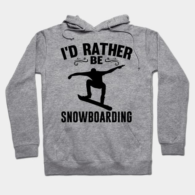 I'd Rather Be Snowboarding Winter Quote Design Hoodie by MrPink017